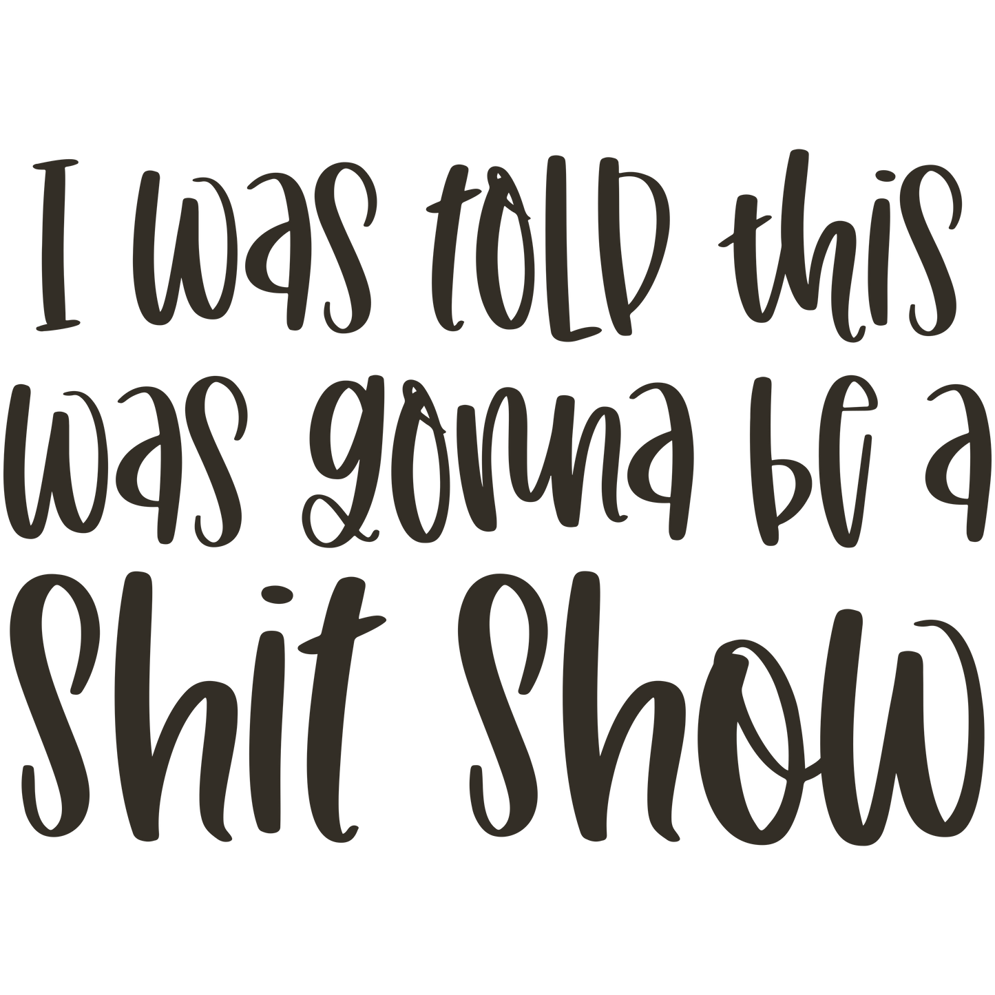 I was Told This was Gonna Be a Shit Show