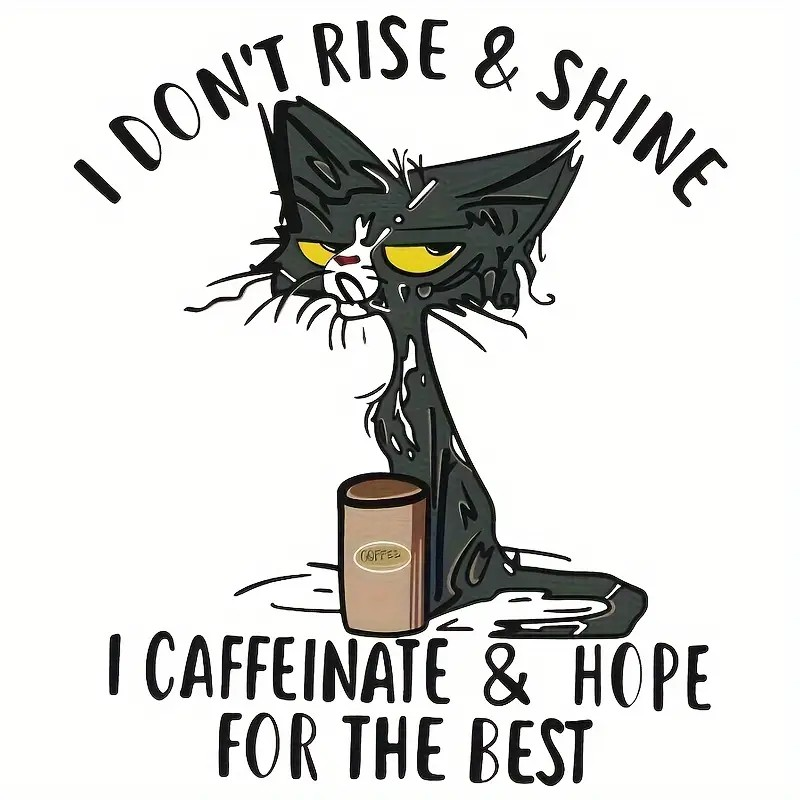 I Don't Rise and Shine I Caffeinate & Hope For the Best