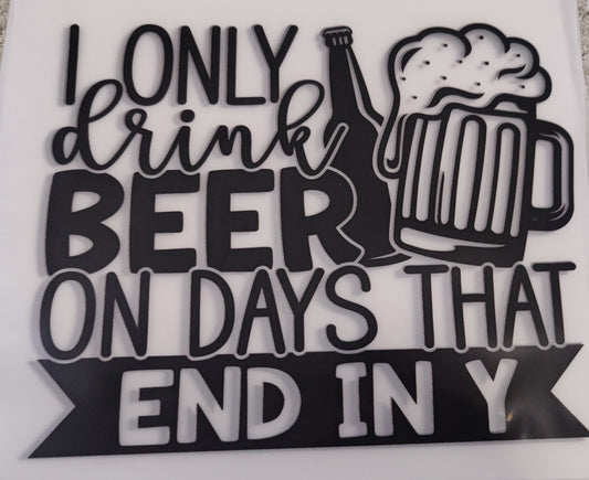 I Only Drink on Days that End in "Y"
