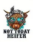 Not Today Heifer