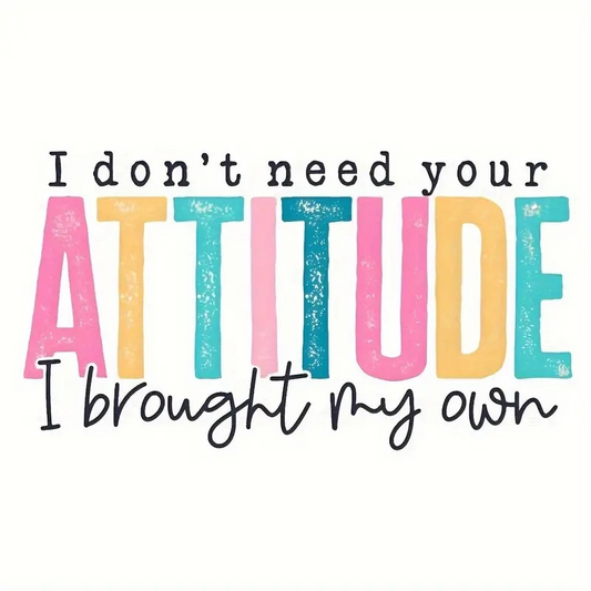 I don't need any of your attitude.  I brought my own.