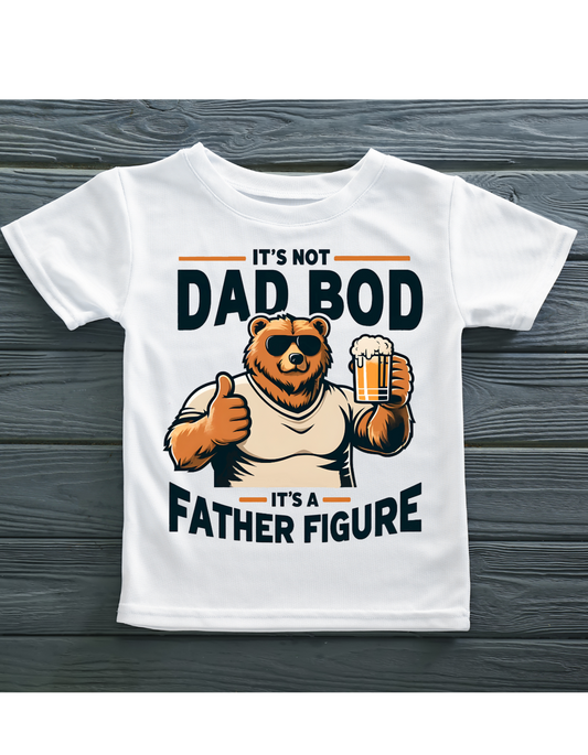 Father Day T Shirt "It's Not A Dad Bod, It's a Father Figure"