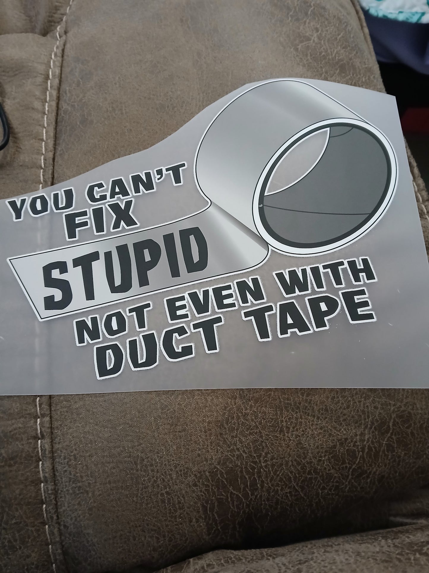 You Can't Fix Stupid, Not even with Duct Tape