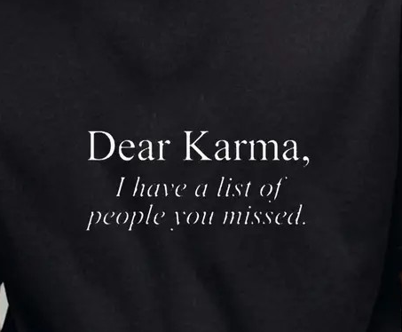 Dear Karma, I Have A List of People You Missed