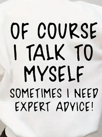 Of Course I Talk to Myself, Sometimes I need Expert Advice